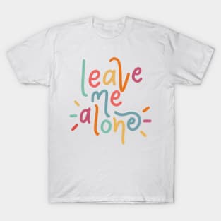 leave me alone T-Shirt